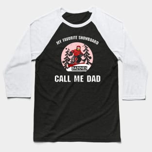 My Favorite Snowboard Buddies Call me Dad Baseball T-Shirt